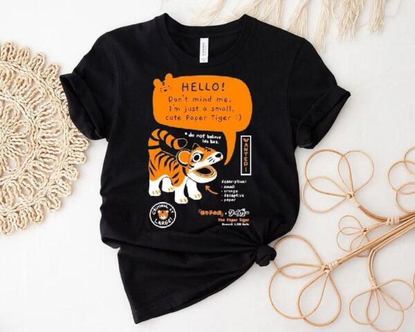 Bandage Brigade Hello Don’t Mind Me I’m Just A Small Cute Paper Tiger Do Not Believe His Lies Shirt
