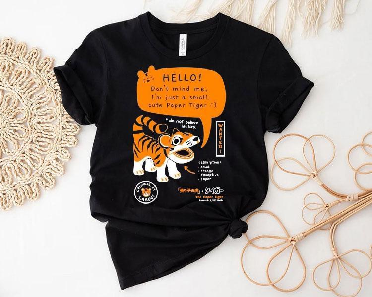 Bandage Brigade Hello Don't Mind Me I'm Just A Small Cute Paper Tiger Do Not Believe His Lies Shirt 4 Bandage Brigade Hello Don T Mind Me I M Just A Small Cute Paper Tiger Do Not Believe His Lies Tshirt