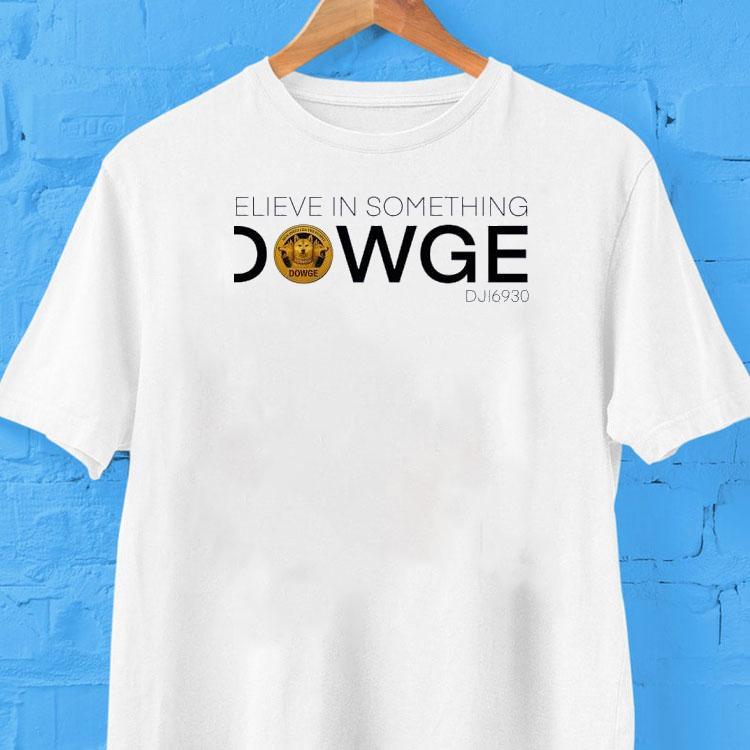 Believe In Something Dowge Dji6930 Logo Shirt 2 Believe In Something Dowge Dji Logo Tshirt