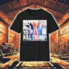 Bid No2 To Kill Trump 2024 Shirt
