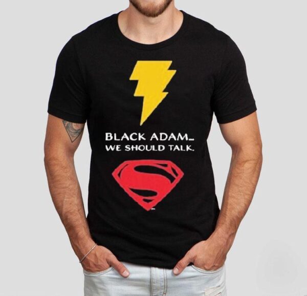 Black Adam X Superman We Should Talk Shirt