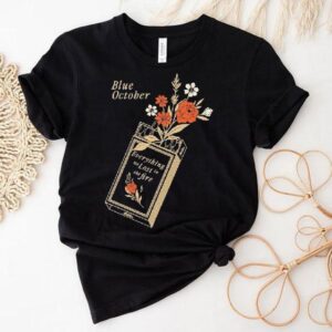 Blue October Everything We Lost In The Fire Shirt