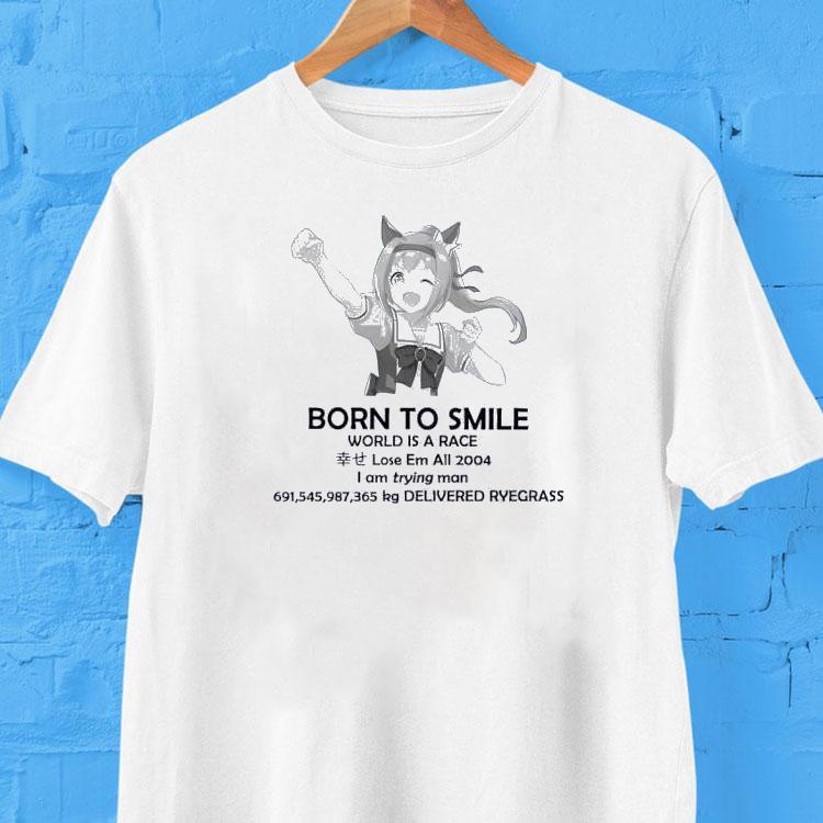 Born To Smile World Is A Race Lose Em All 2004 Shirt 2 Born To Smile World Is A Race Lose Em All Tshirt