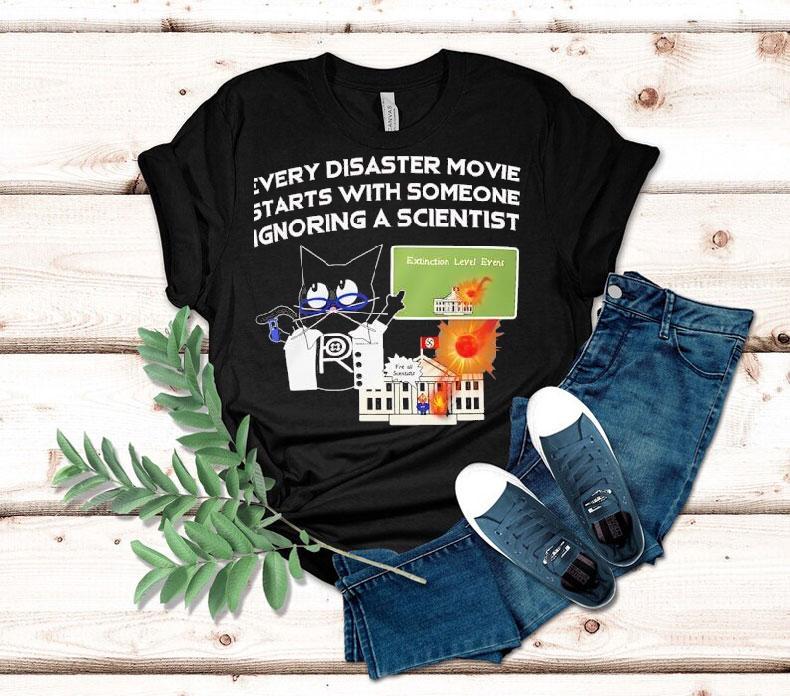 Cat Every Disaster Movie Stars With Someone Ignoring A Scientist Shirt 4 Cat Every Disaster Movie Stars With Someone Ignoring A Scientis Tshirt