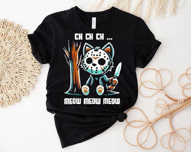 Ch Ch Ch Meow Meow Meow New Shirt 4 Ch Ch Ch Meow Meow Meow New Tshirt
