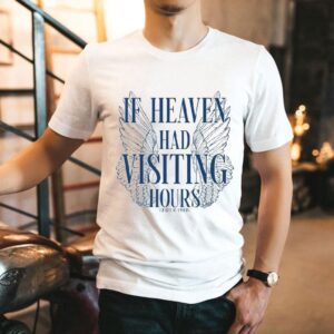Charly Reynolds If Heaven Had Visiting Hours Tshirt