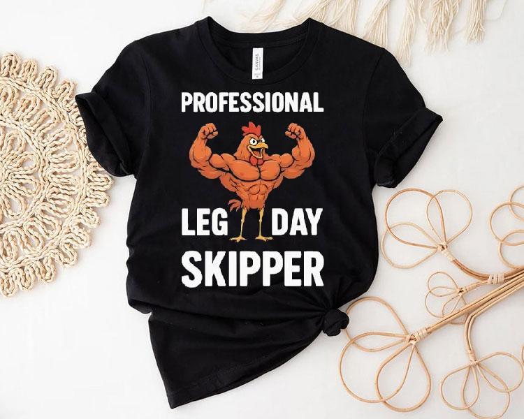 Chicken Muscle Professional Leg Day Skipper Shirt 4 Chicken Muscle Professional Leg Day Skipper Tshirt