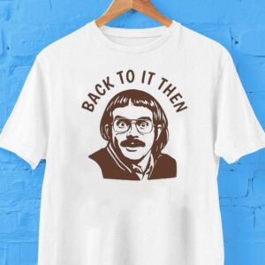 Chit Back To It Then Shirt