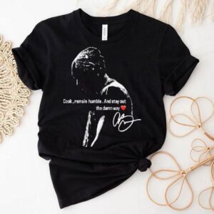 Chris Brown Cook Remain Humble And Stay Out The Damn Way Shirt