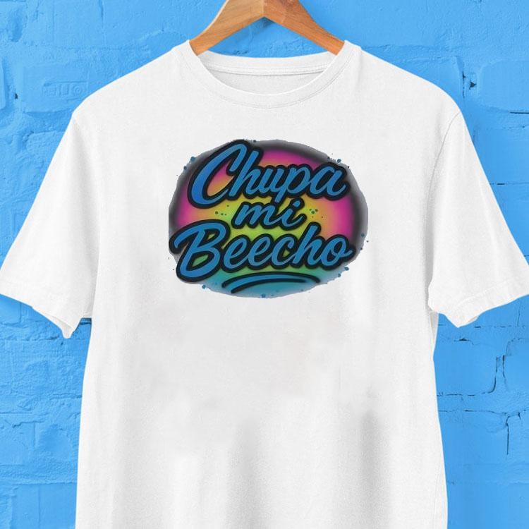 Chupa Mi Beecho Shirt 2 Chupa Mi Beecho Tshirt
