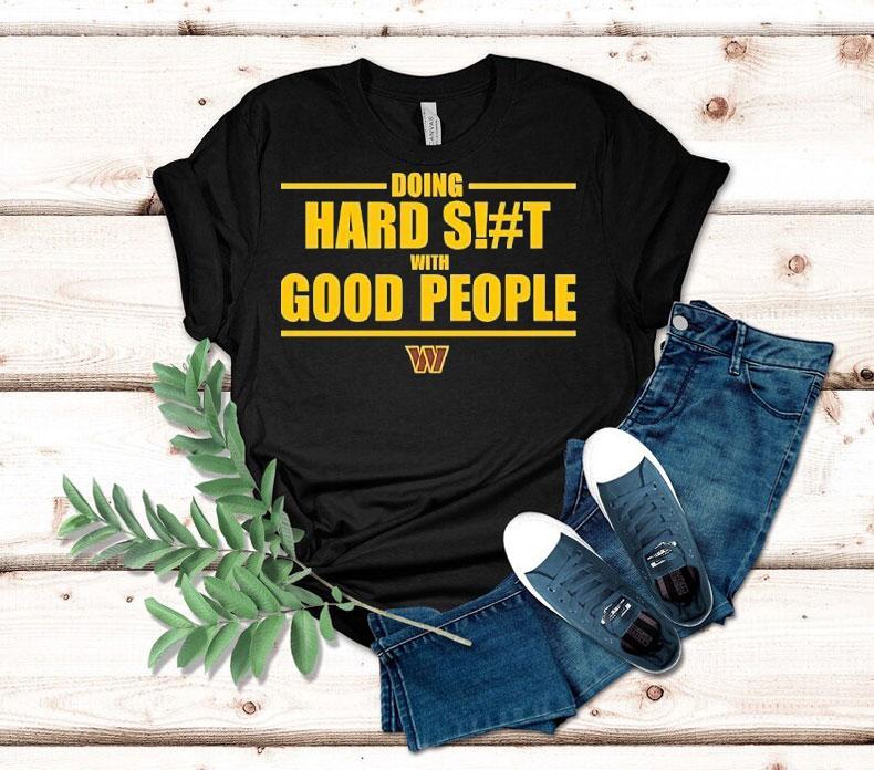 Doing Hard Sht With Good People Washington Commander Shirt 4 Doing Hard Sht With Good People Washington Commander Tshirt