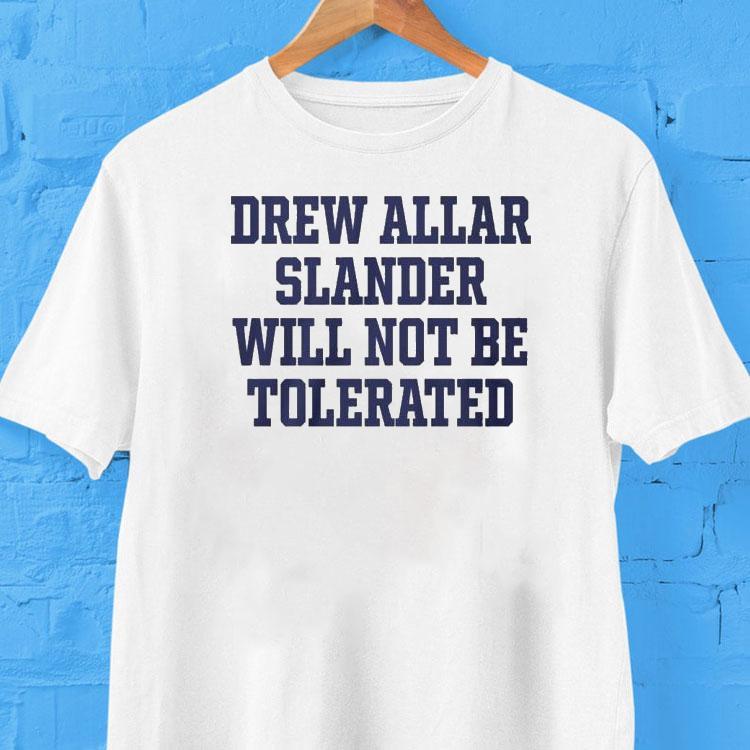 Drew Allar Slander Will Not Be Tolerated Shirt 2 Drew Allar Slander Will Not Be Tolerated Tshirt