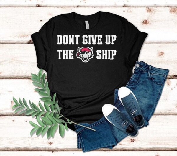 Erie Seawolves Don’t Give Up The Ship Shirt
