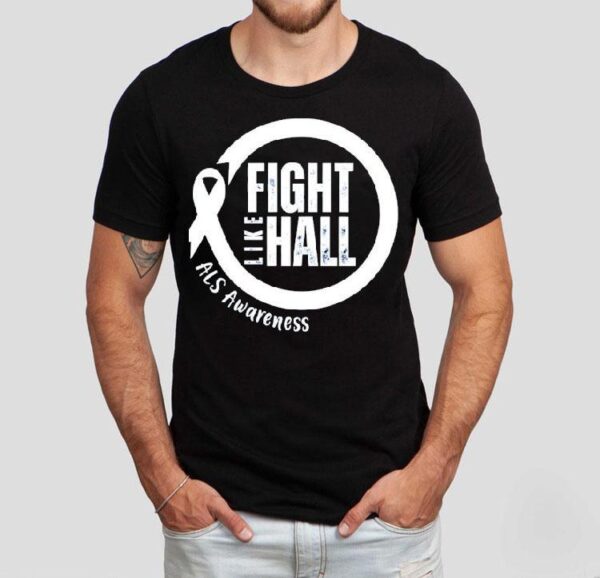 Fight Like Hall Als Awareness Shirt