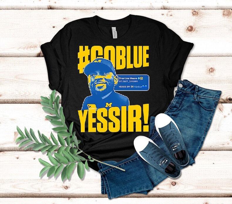 Go Blue Yessir Sherrone Moore Coach Michigan Wolverines Shirt 4 Go Blue Yessir Sherrone Moore Coach Michigan Wolverines Tshirt