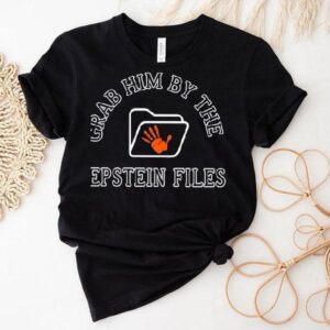 Grab Him By The Epstein Files Shirt