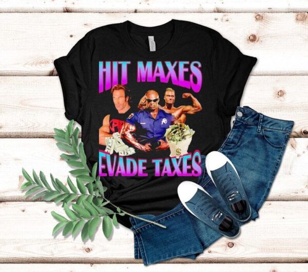 Hitting Maxes Avoid Taxes Money Shirt