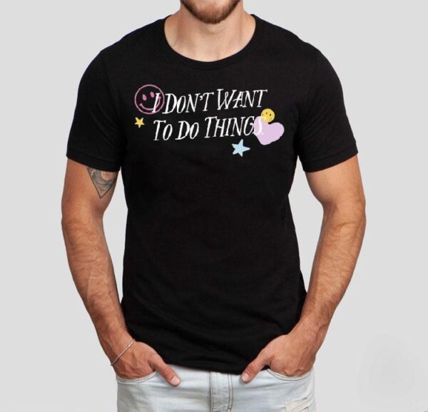 I Don’t Want To Do Things Star Heart Smiley Shirt