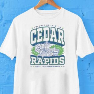 I M Just Chillin In Cedar Rapids Smell The Crunch Berries Tshirt