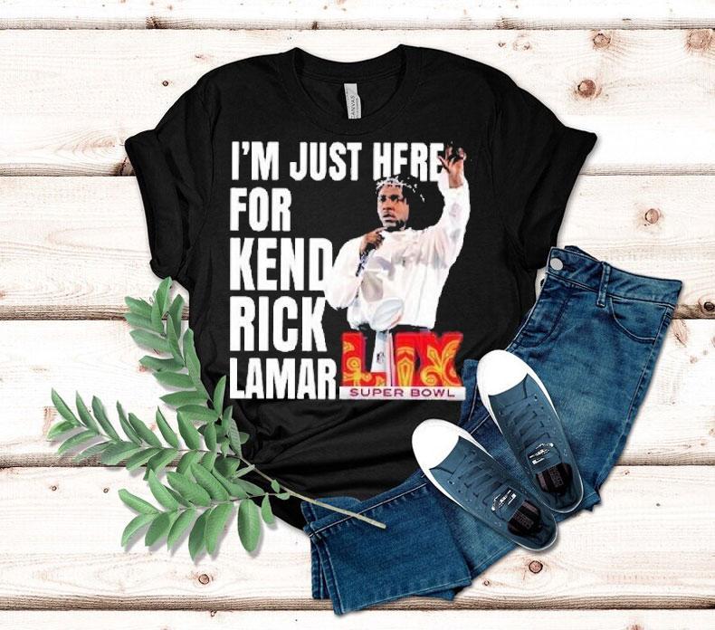 I’m Just Here For Kendrick Lamar Super Bowl Lix 2025 Halftime Show Shirt 4 I M Just Here For Kendrick Lamar Super Bowl Lix Halftime Show Tshirt