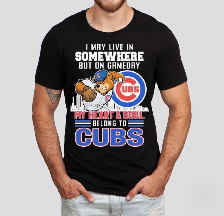 I May Live In Somewhere But On Gameday My Heart And Soul Belong To Chicago Cubs Mascot Shirt 4 I May Live In Somewhere But On Gameday My Heart And Soul Belong To Chicago Cubs Masco Tshirt