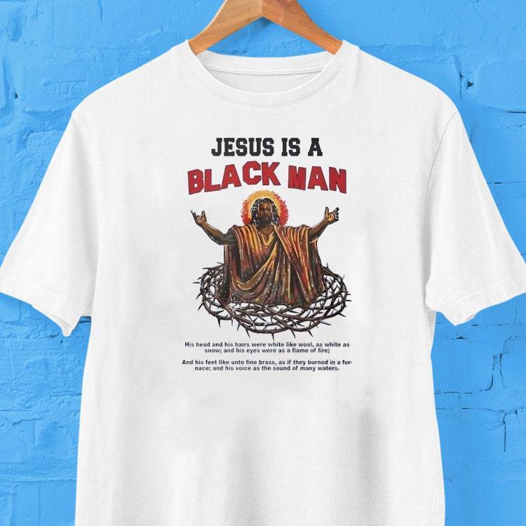 Jesus Is A Black Man His Head And His Hairs Were White Like Wool Shirt 2 Jesus Is A Black Man His Head And His Hairs Were White Like Wool Tshirt