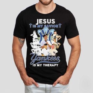 Jesus Is My Savior New York Yankees Is My Therapy Shirt