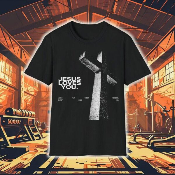 Jesus Loves You While We Were Still Sinners Christ Died For Us Shirt