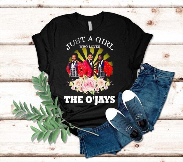 Just A Girl Who Loves The O’jays Shirt