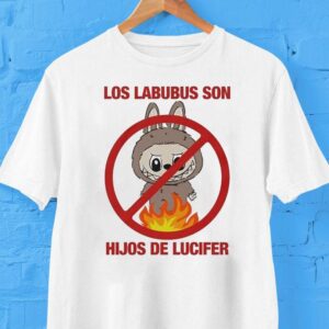 Los Labubus Son Hijos De Lucifer Shirt