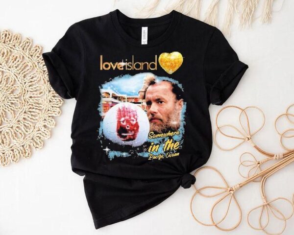 Love Island Somewhere In The Pacific Ocean Shirt
