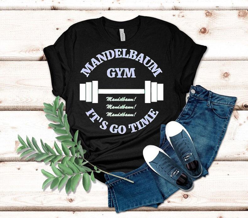 Mandelbaum Gym It's Go Time Shirt 4 Mandelbaum Gym It S Go Time Tshirt