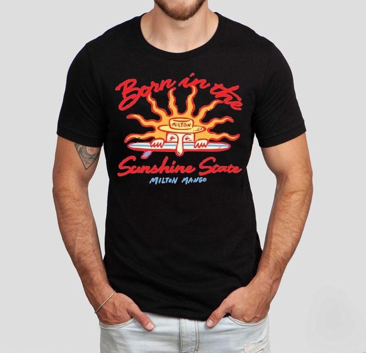 Milton Mango Born In The Sunshine State Shirt 4 Milton Mango Born In The Sunshine State Tshirt