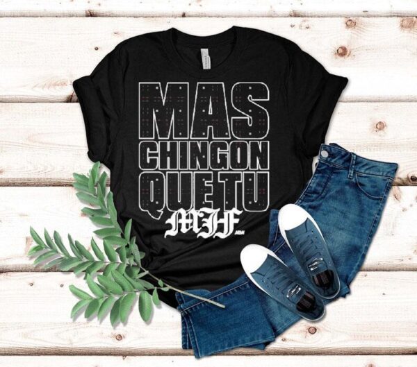 Mjf Mas Chingon Que Tu Aew Shirt