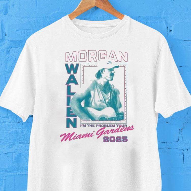 Morgan Wallen Miami Gardens I'm The Problem Tour 2025 Shirt 2 Morgan Wallen Miami Gardens I M The Problem Tour Tshirt
