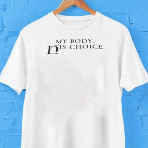 My Body His Choice Shirt
