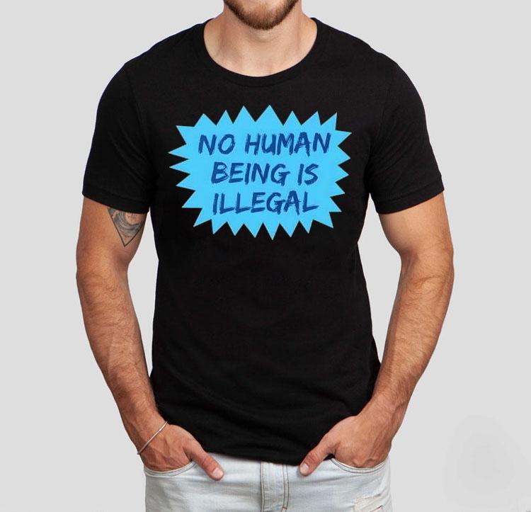 No Human Being Is Illegal 2025 Shirt 4 No Human Being Is Illegal Tshirt