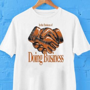 Outrank In The Business Of Doing Business Shirt