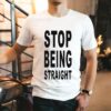 Paris Hilton Stop Being Straight Shirt