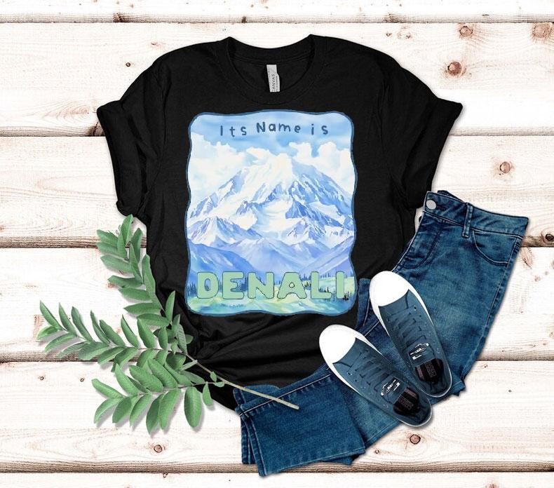 Peak Resistance Denali It's Name Is Denali Shirt 4 Peak Resistance Denali It S Name Is Denali Tshirt