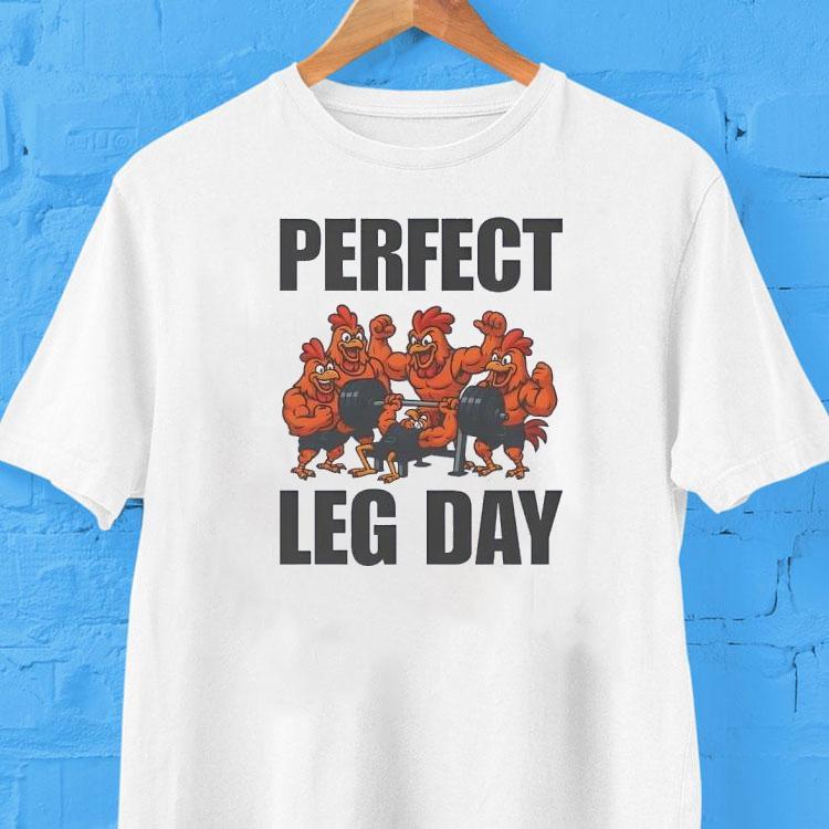 Perfect Leg Day Chicken Shirt 2 Perfect Leg Day Chicken Tshirt