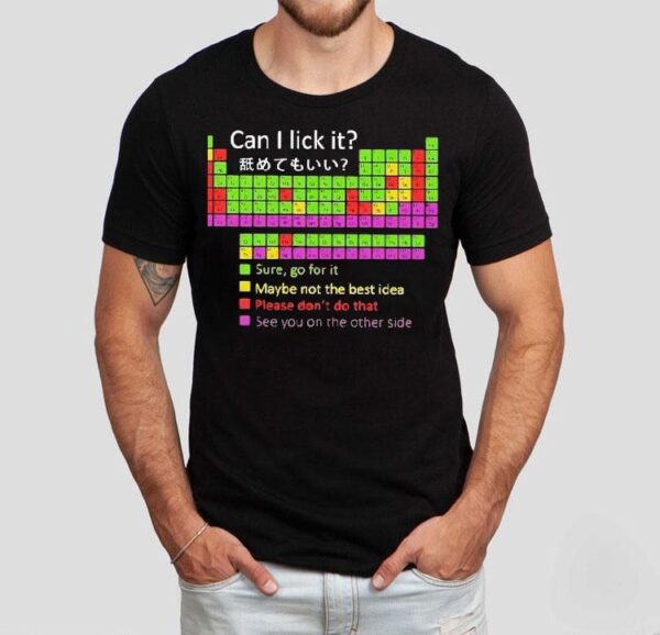 Periodic Table Can I Lick It Sure Go For It See You On The Other Side Shirt
