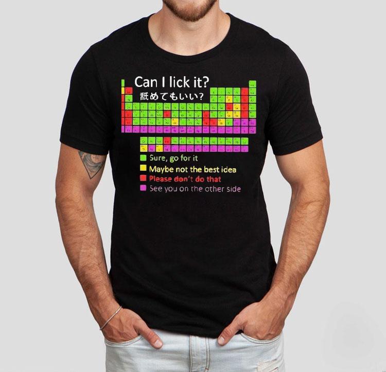 Periodic Table Can I Lick It Sure Go For It See You On The Other Side Shirt 4 Periodic Table Can I Lick It Sure Go For It See You On The Other Side Tshirt