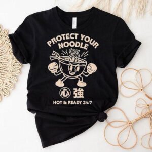 Protect Your Noodle No Sad Days Hot And Ready Tshirt