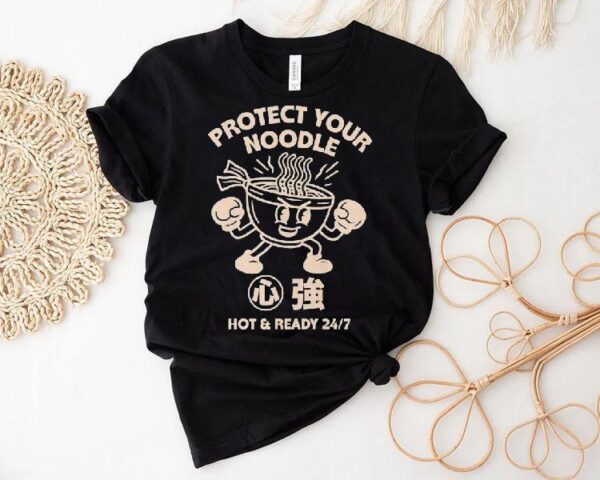 Protect Your Noodle No Sad Days Hot And Ready Shirt
