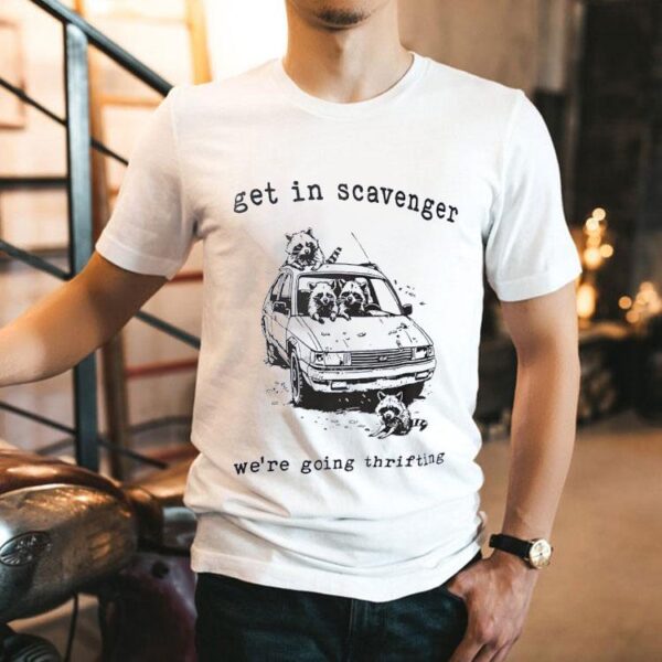 Raccoon Get In Scavenger We’re Going Thrifting Shirt