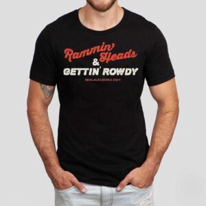Rammin Heads And Gettin Rowdy Tshirt
