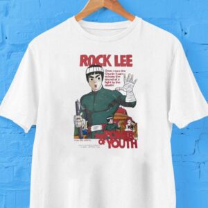 Rock Lee The Power Of Youth Once More The Chunin Exam Echoes The Sound Of A Fight To The Death Tshirt