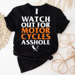 Rusty Butcher Watch Out For Motorcycles Asshole Safety Shirt