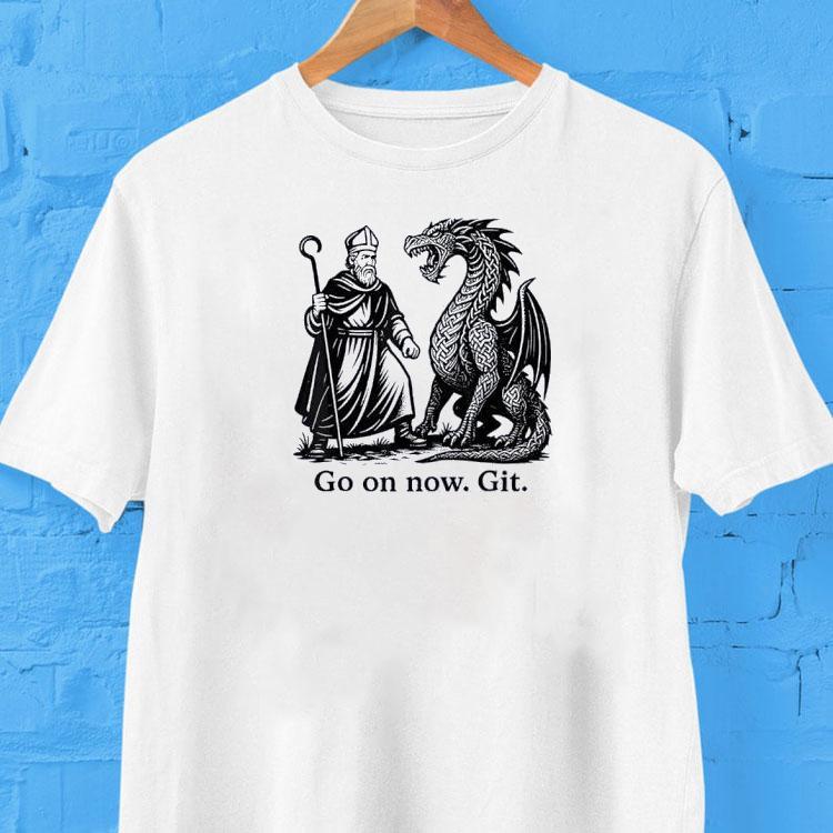 Saint Patrick Irish Catholic St Patrick’s Day Go On Shirt 2 Saint Patrick Irish Catholic St Patrick S Day Go On Tshirt